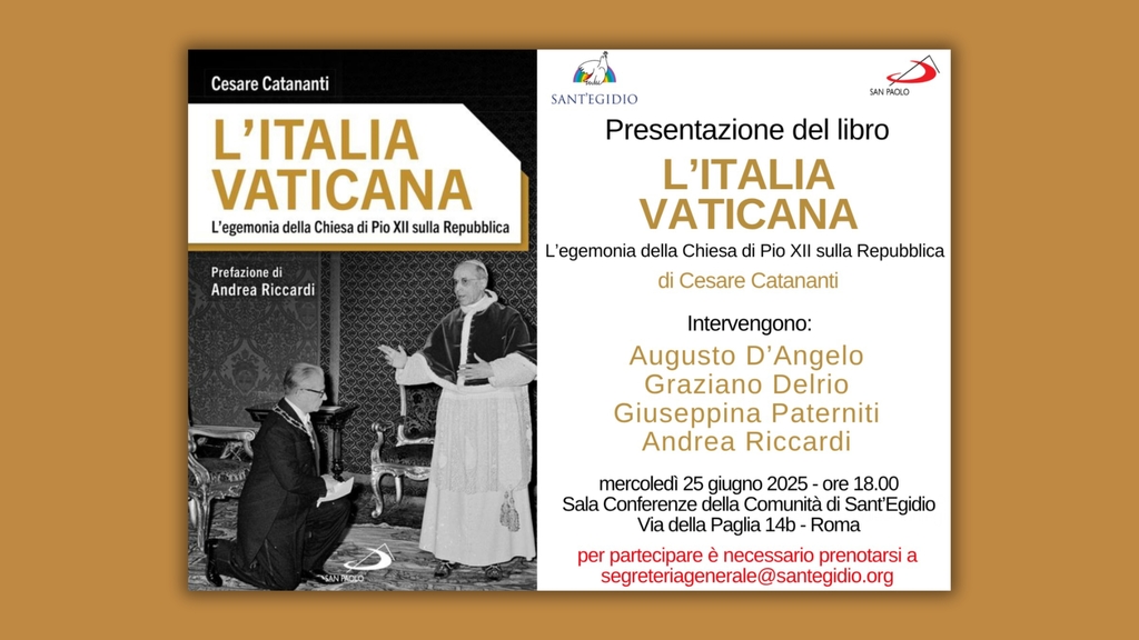 Il 25 Giugno alle 18 presso la Sala Conferenze di Sant'Egidio in via della Paglia 14b, presentazione del libro di Cesare Catananti, "L'Italia vaticana"